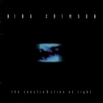 King Crimson ‎– The ConstruKction Of Light