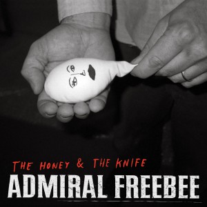 Admiral Freebee - The Honey & The Knife
