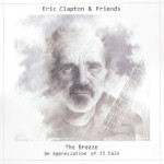 Eric Clapton & Friends - The Breeze (An Appreciation of JJ Cale)