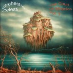 Orchestre Celesti - The Court Of Miracles Vol 1.