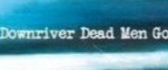 Downriver Dead Men Go logo
