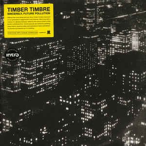Timber Timbre - Sincerely, Future Pollution