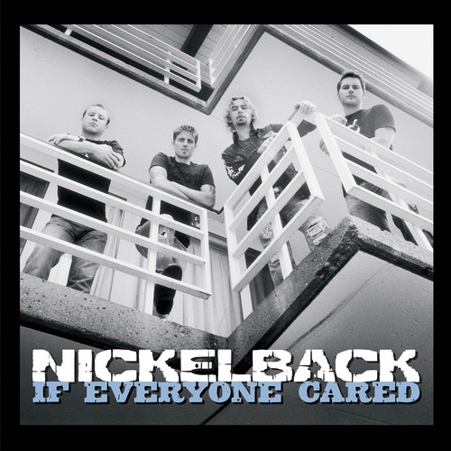 Nickelback – If Everyone Cared