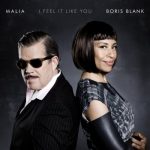 Malia & Boris Blank - I Feel It Like You (2013)