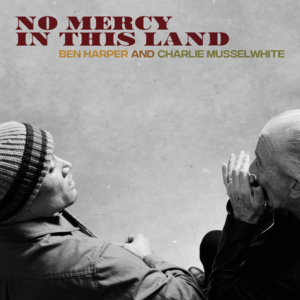 Ben Harper And Charlie Musselwhite- No Mercy In This Land