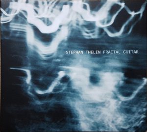 Stephan Thelen ‎– 2019 - Fractal Guitar