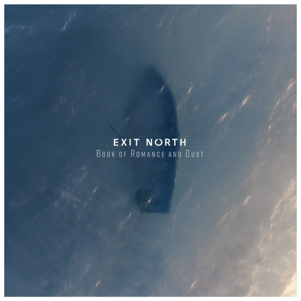 Exit North ‎– Book Of Romance And Dust