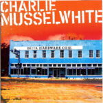 Charlie Musselwhite - 2006 - Delta Hardware